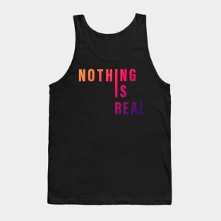 Nothing is real Tank Top